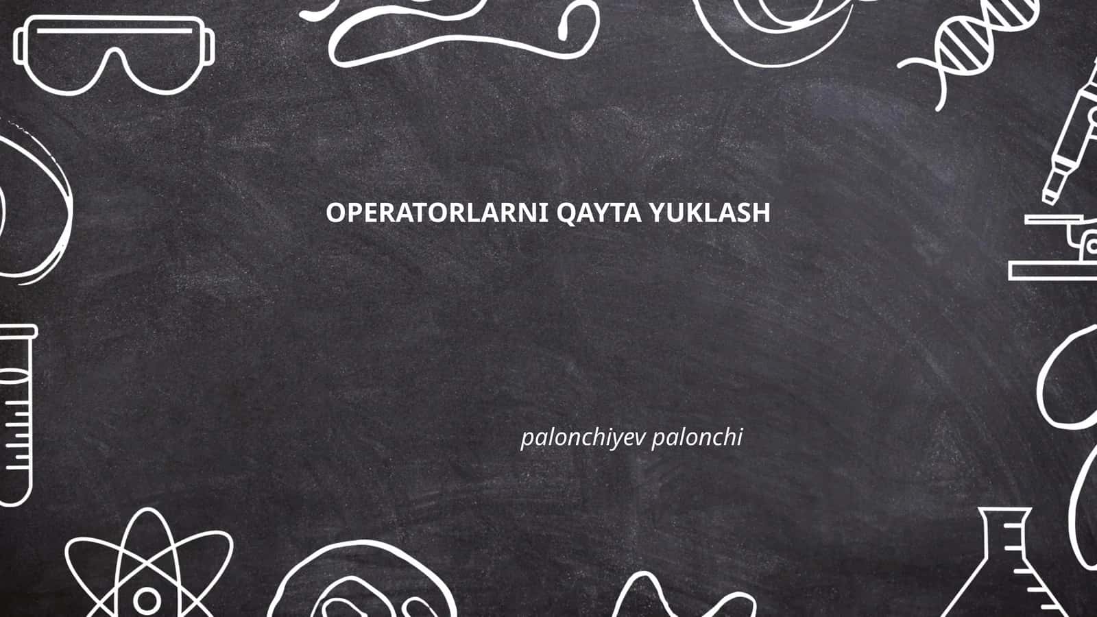 Operatorlarni qayta yuklash 1