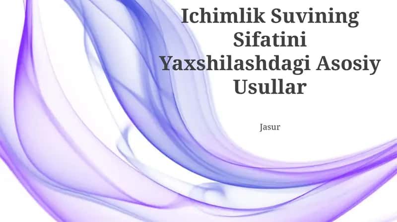 Ichimlik Suvining Sifatini Yaxshilashdagi Asosiy Usullar 1