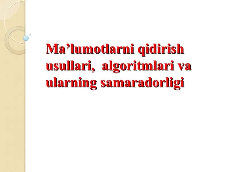 Ma’lumotlarni qidirish usullari, algoritmlari va ularning samaradorligi 1