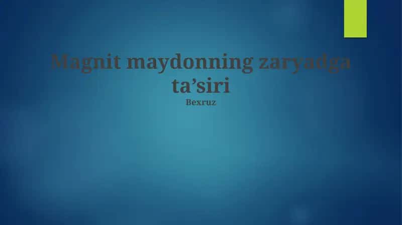 Magnit maydonning zaryadga ta’siri 1