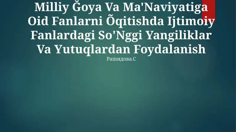 Milliy Ğoya Va Ma'Naviyatiga Oid Fanlarni Õqitishda Ijtimoiy Fanlardagi So'Nggi Yangiliklar Va Yutuqlardan Foydalanish 1