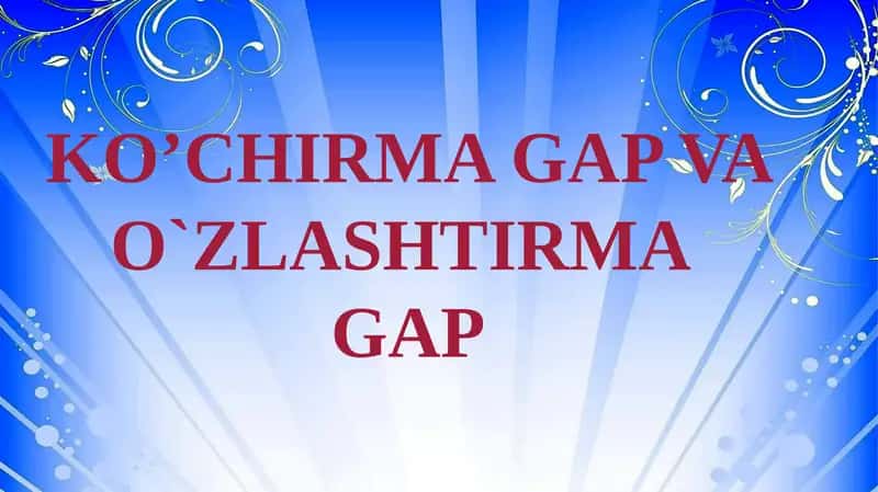 KO’CHIRMA GAP VA O`ZLASHTIRMA GAP 1