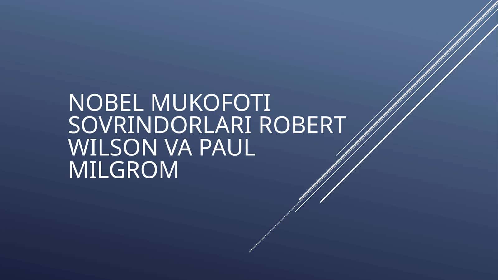 NOBEL MUKOFOTI SOVRINDORLARI ROBERT WILSON VA PAUL MILGROM 1
