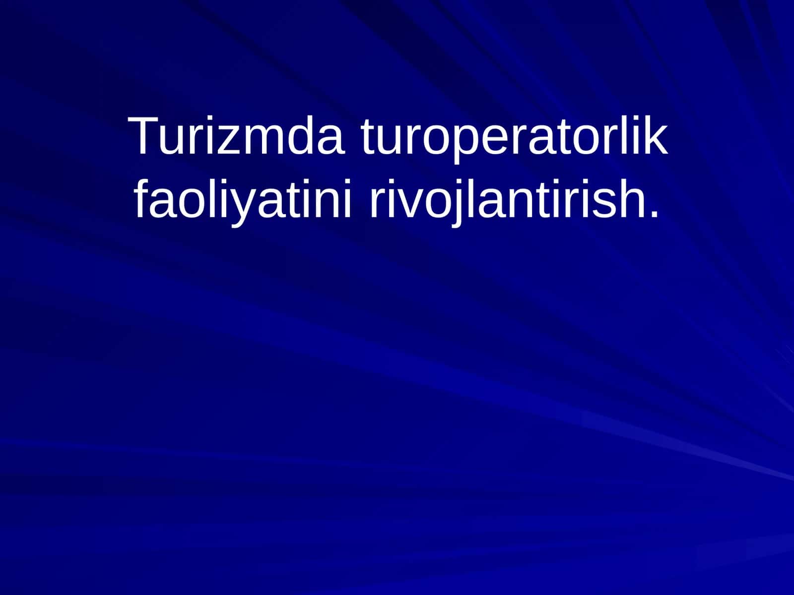 Turizmda turoperatorlik faoliyatini rivojlantirish 1