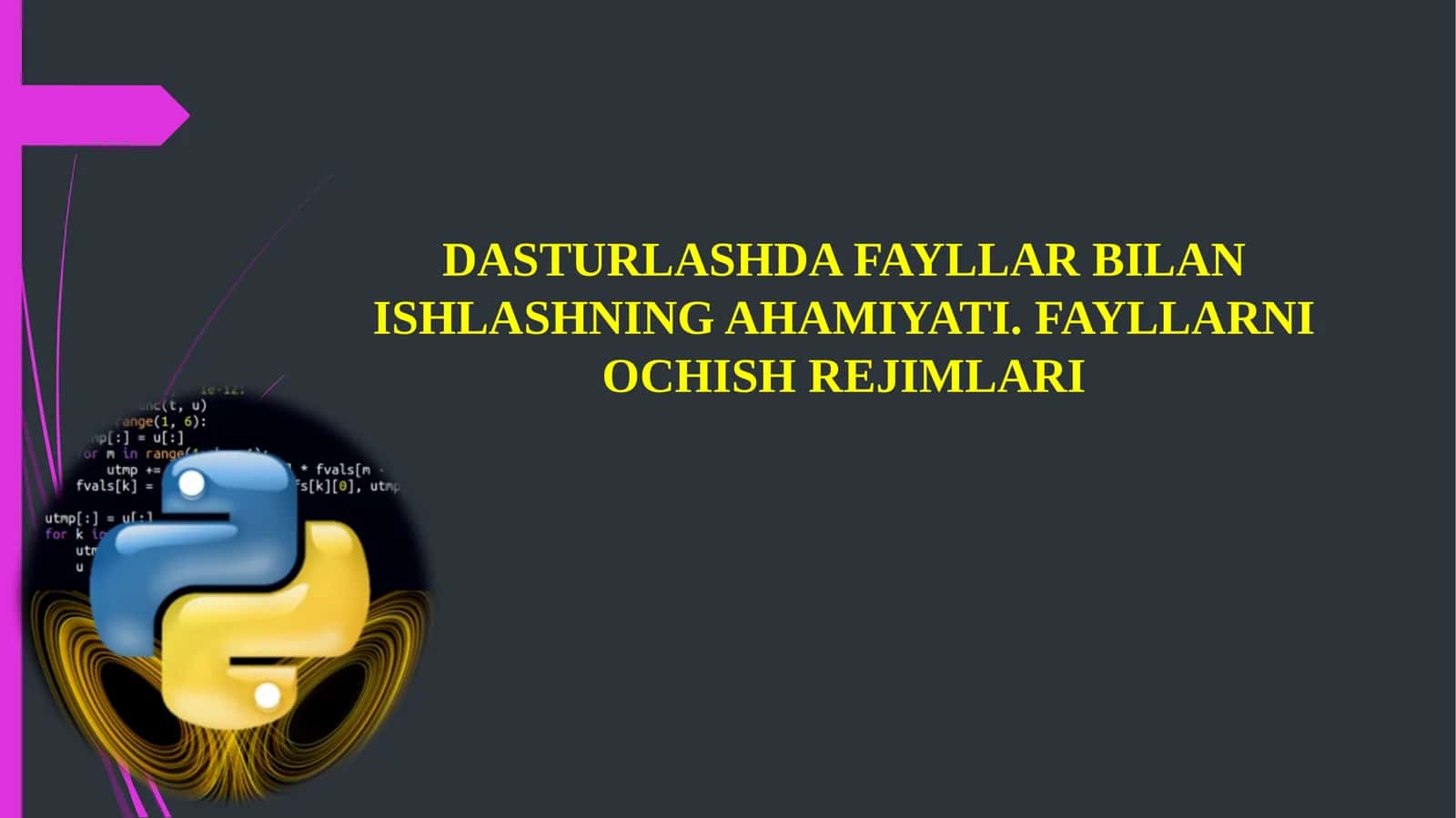 DASTURLASHDA FAYLLAR BILAN ISHLASHNING AHAMIYATI. FAYLLARNI OCHISH REJIMLARI 1