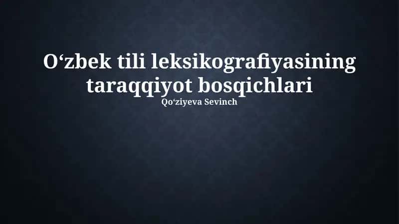 Oʻzbek tili leksikografiyasining taraqqiyot bosqichlari 1