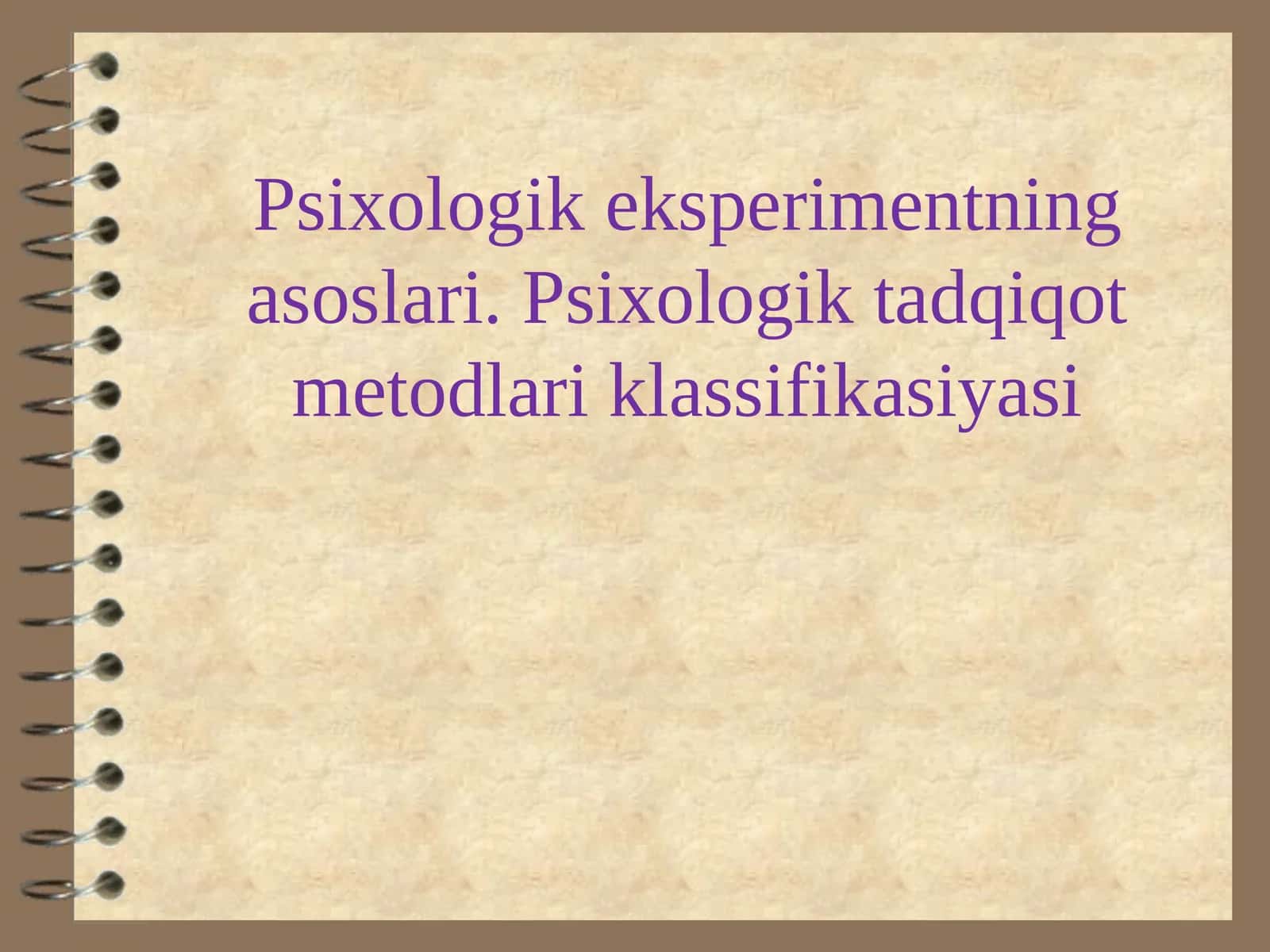 Psixologik eksperimentning asoslari. Psixologik tadqiqot metodlari klassifikasiyasi 1