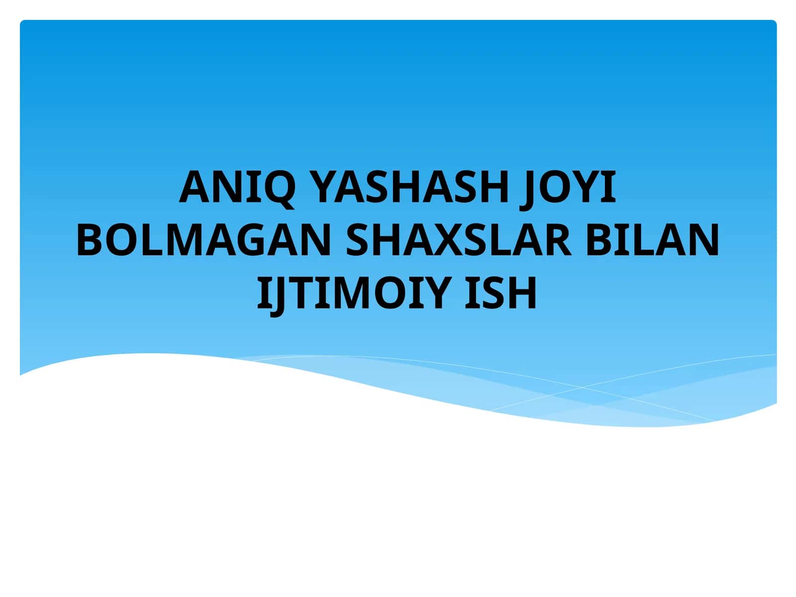 YASHASH JOYI BOLMAGAN SHAXSLAR BILAN IJTIMOIY ISH 1