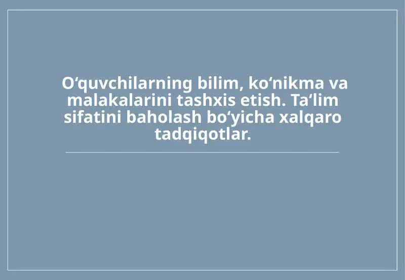 O‘quvchilarning bilim, ko‘nikma va malakalarini tashxis etish. Ta‘lim sifatini baholash bo‘yicha xalqaro tadqiqotlar 1