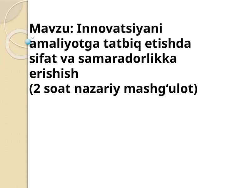 Innovatsiyaning amaliyotga tatbiq etishda sifat va samaradorlikka erishish 1