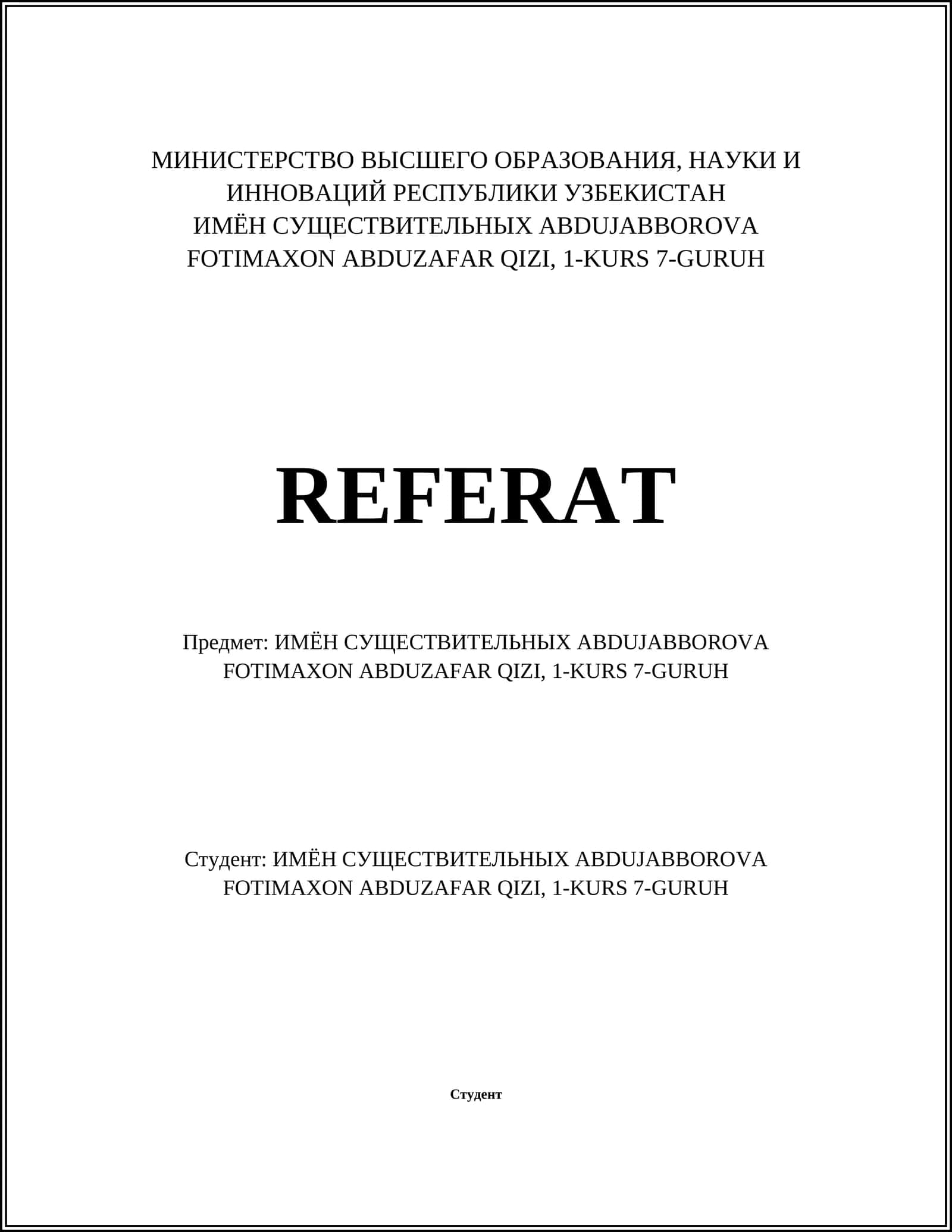 ИМЁН СУЩЕСТВИТЕЛЬНЫХ ABDUJABBOROVA FOTIMAXON ABDUZAFAR QIZI, 1-KURS 7-GURUH 1