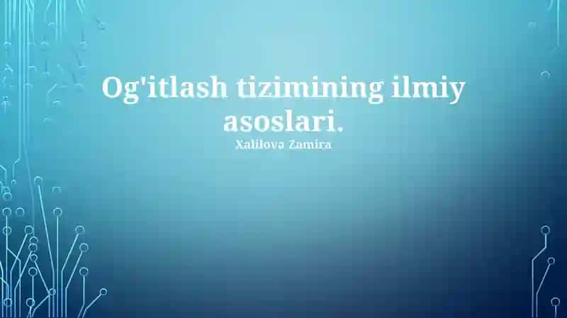 Og'itlash tizimining ilmiy asoslari