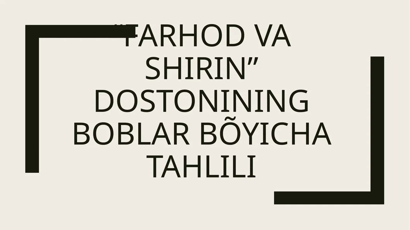 Farhod va Shirin dostonining boblar bõyicha tahlili 1