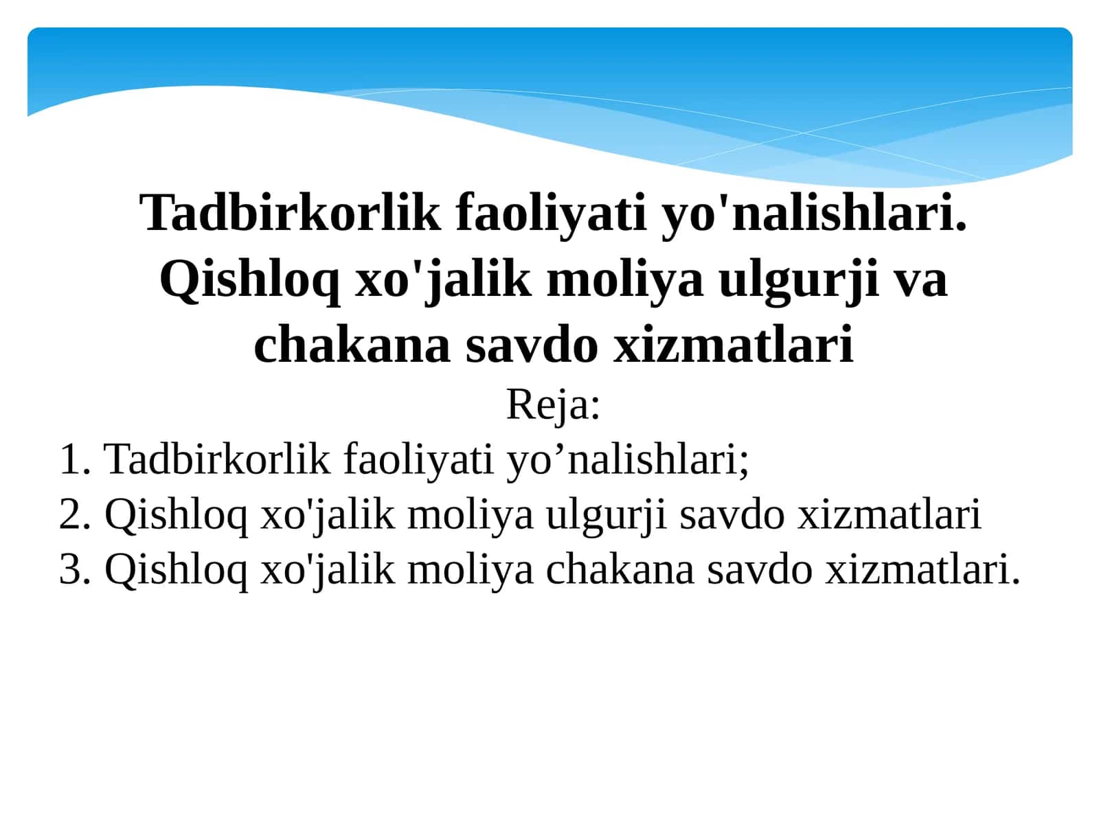 Tadbirkorlik faoliyati yo'nalishlari. Qishloq xo'jalik, moliya, ulgurji va chakana savdo xizmatlari 1