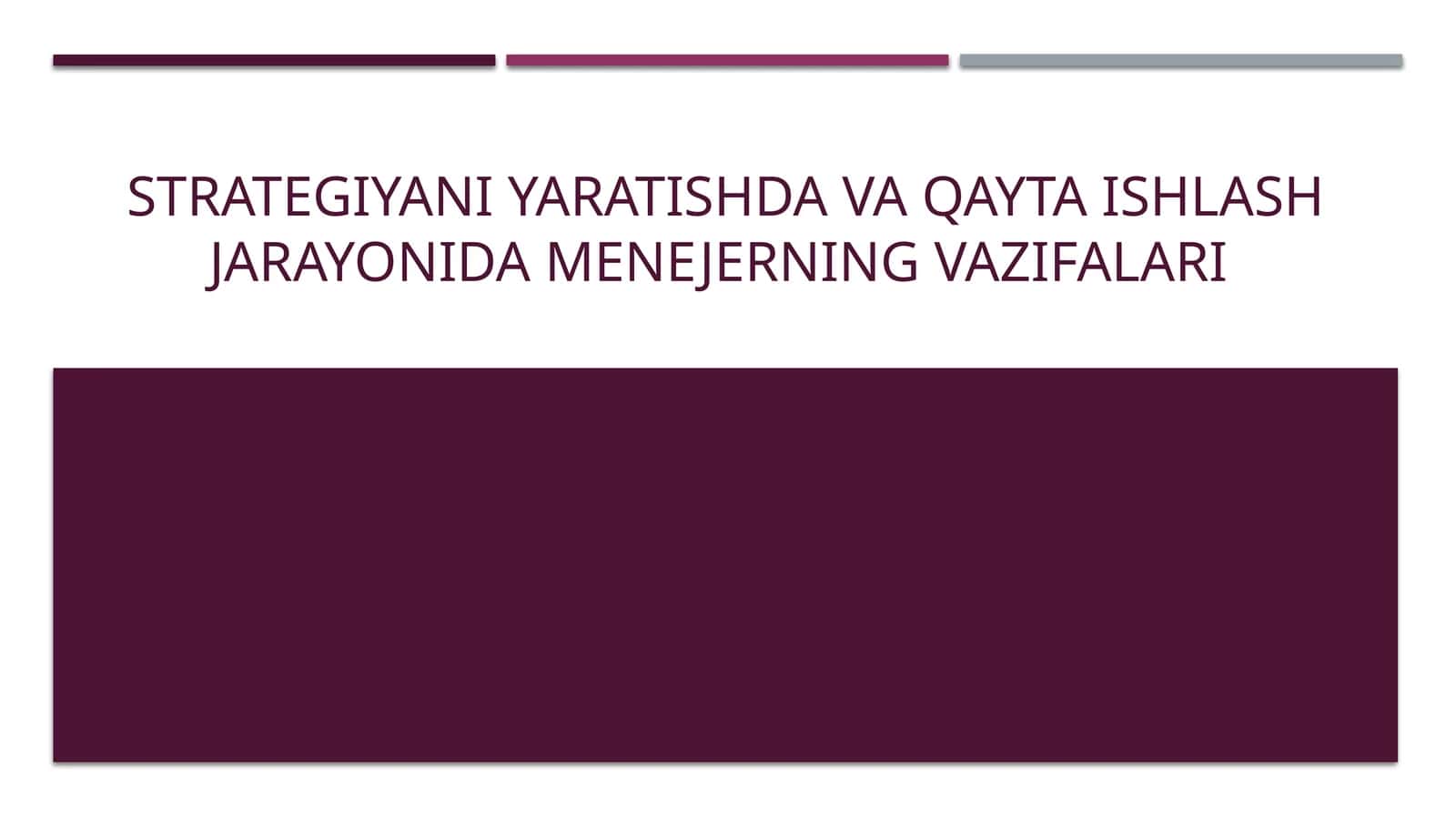 Strategiyani yaratishda va qayta ishlash jarayonida menejerning vazifalari 1