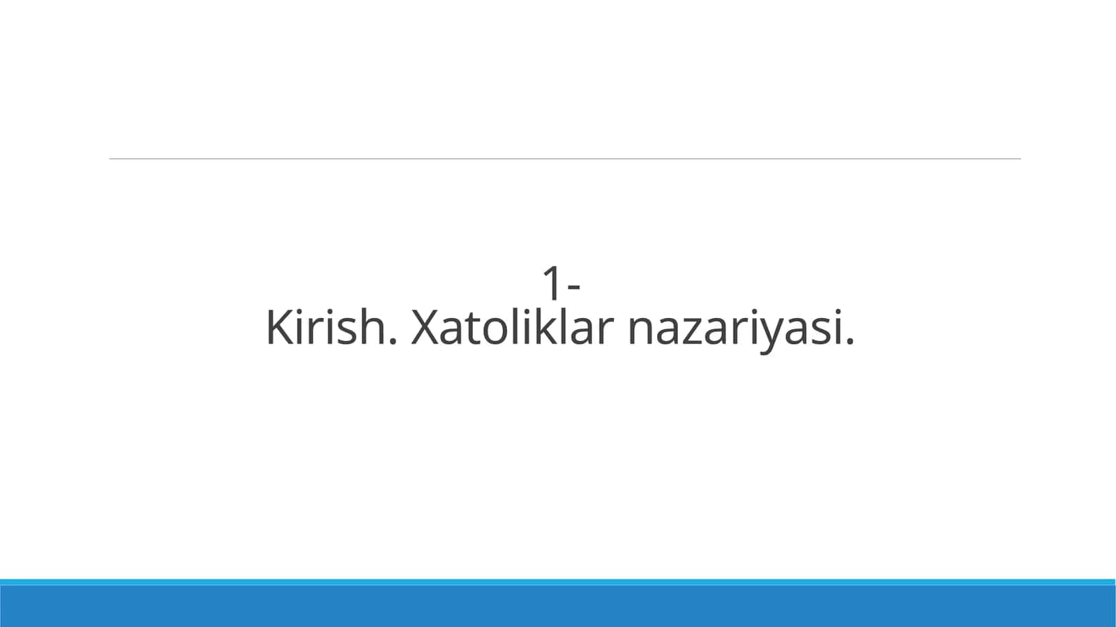 Kirish. Xatoliklar nazariyasi 1