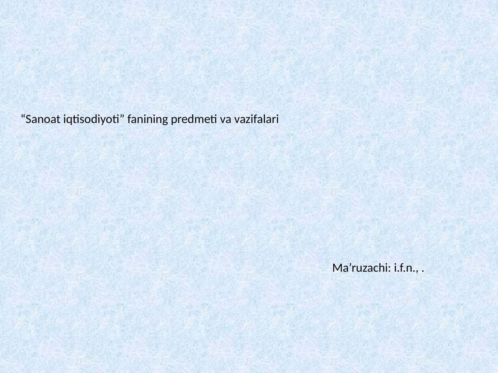 Sanoat iqtisodiyoti fanining predmeti va vazifalari 1