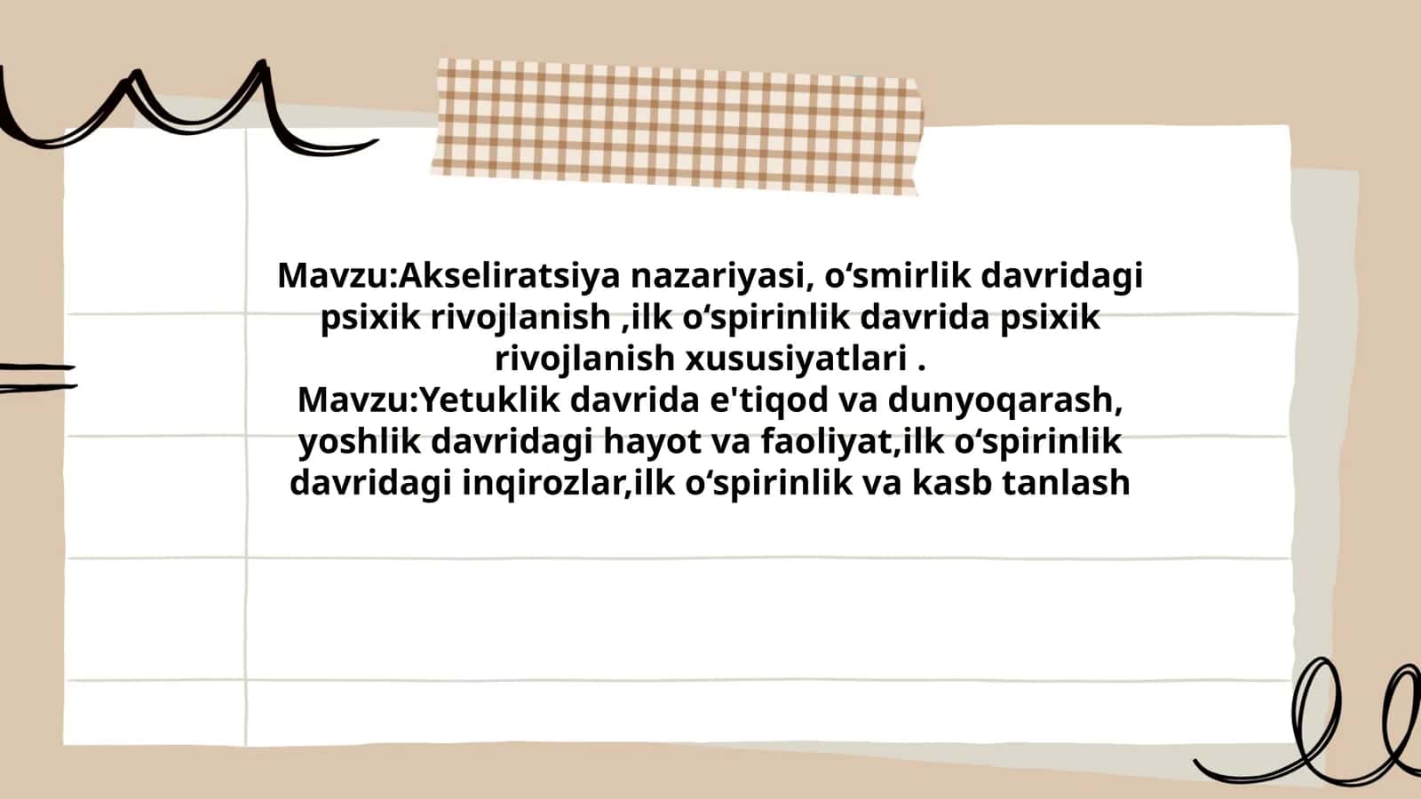 Akseliratsiya nazariyasi, o‘smirlik davridagi psixik rivojlanish, ilk o‘spirinlik davrida psixik rivojlanish xususiyatlari, Yetuklik davrida e'tiqod va dunyoqarash, yoshlik davridagi hayot va faoliyat, ilk o‘spirinlik davridagi inqirozlar, ilk o‘spirinlik va kasb tanlash 1