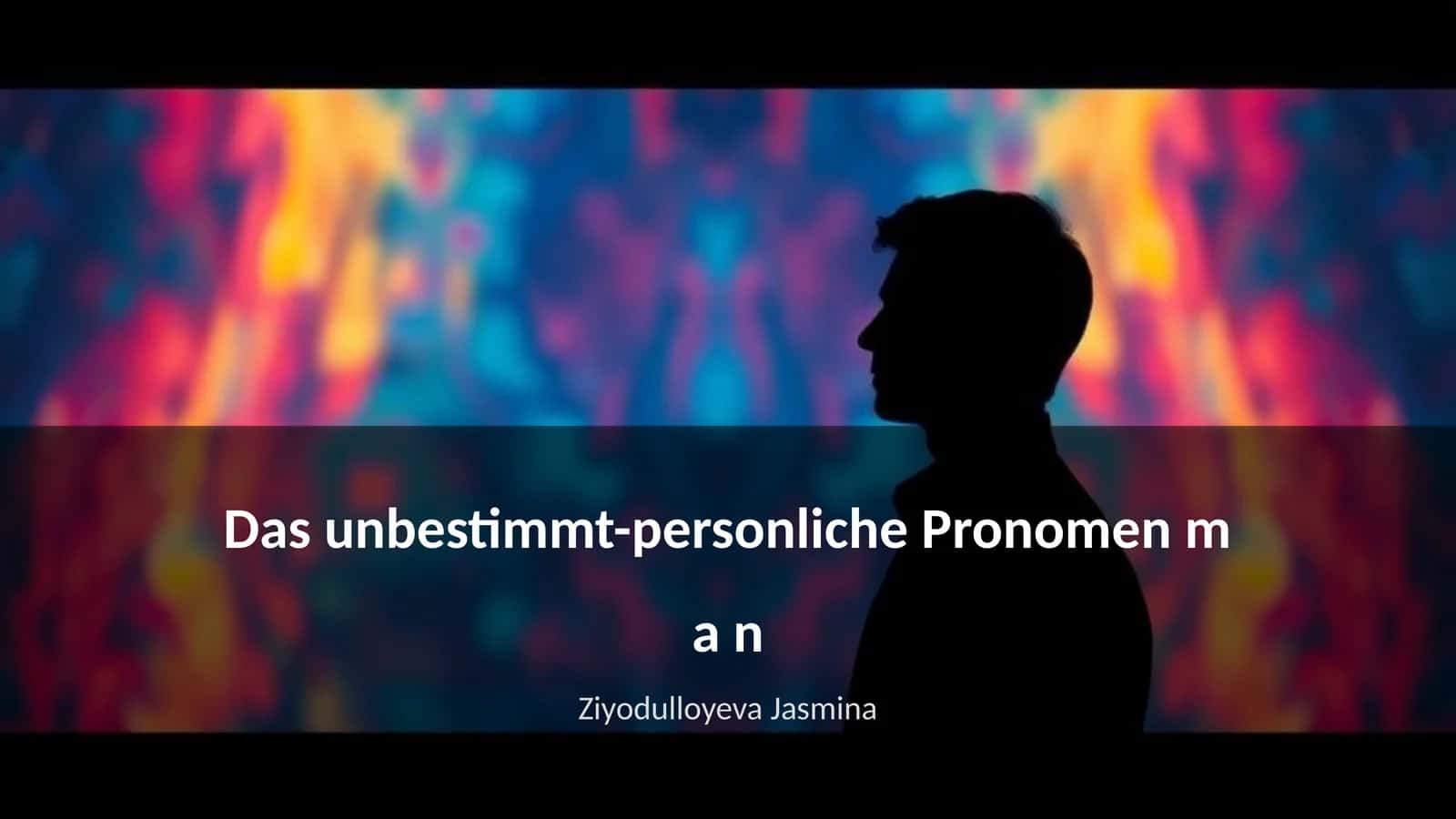 Das unbestimmt-personliche Pronomen 'man' 1