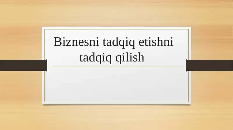 Biznesni tadqiqetishni tadqiqqilish 1