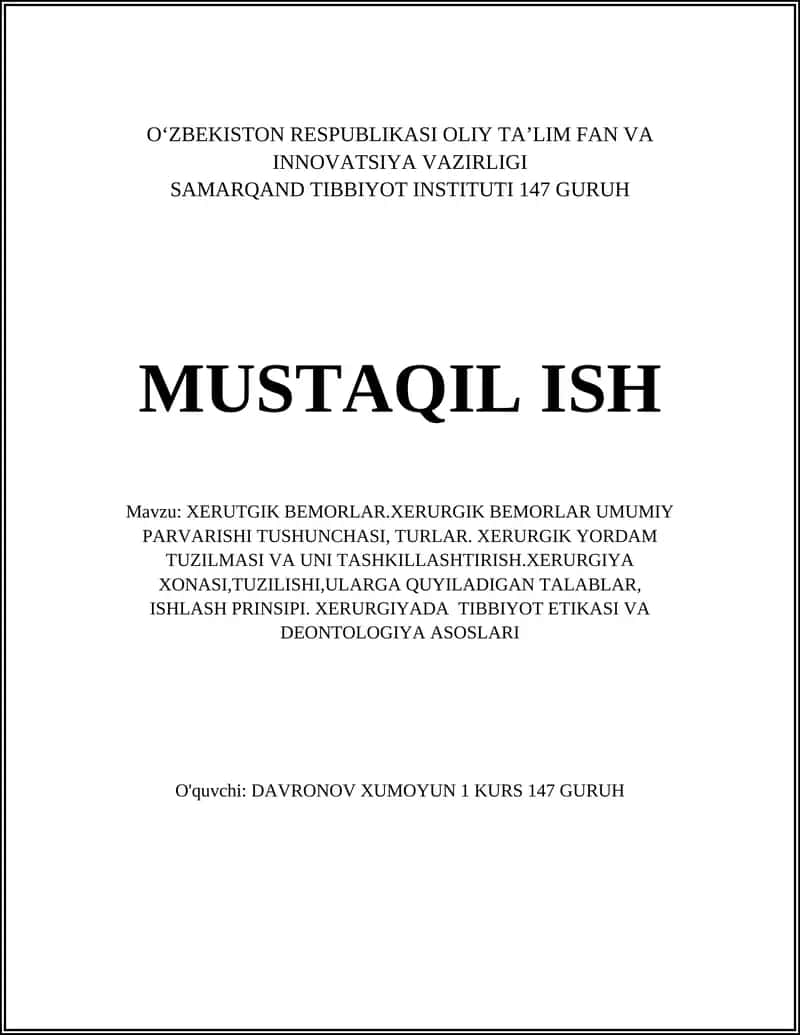 XERUTGIK BEMORLAR.XERURGIK BEMORLAR UMUMIY PARVARISHI TUSHUNCHASI, TURLAR. XERURGIK YORDAM TUZILMASI VA UNI TASHKILLASHTIRISH.XERURGIYA XONASI,TUZILISHI,ULARGA QUYILADIGAN TALABLAR, ISHLASH PRINSIPI. XERURGIYADA TIBBIYOT ETIKASI VA DEONTOLOGIYA ASOSLARI 1