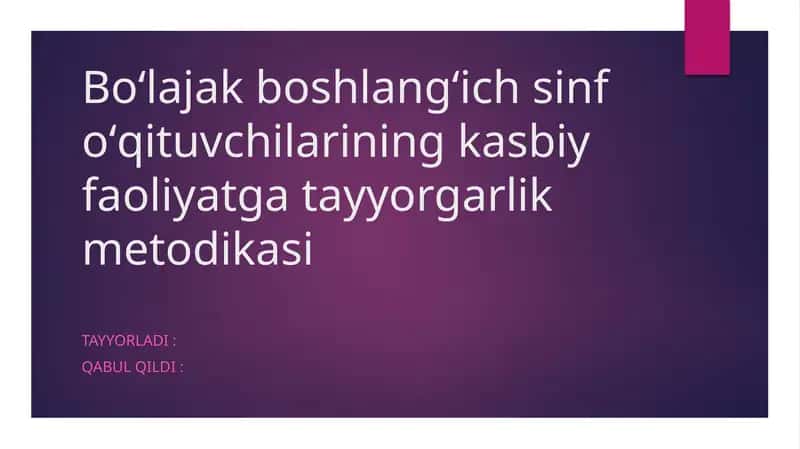 Boʻlajak boshlangʻich sinf oʻqituvchilarining kasbiy faoliyatga tayyorgarlik metodikasi 1