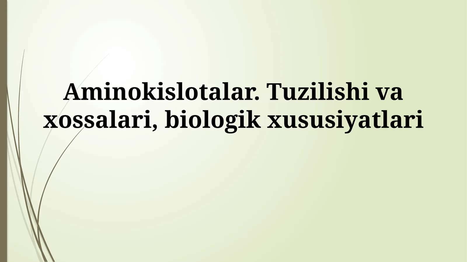 Aminokislotalar. Tuzilishi va xossalari,biologikxususiyatlari 1