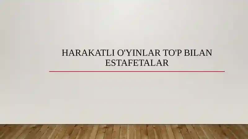 Harakatli o'yinlar to'p bilan estafetalar