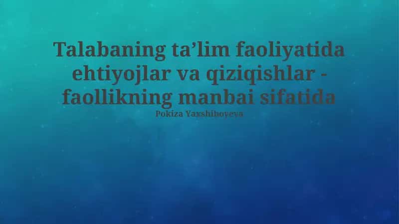 Talabaning taʼlim faoliyatida ehtiyojlar va qiziqishlar - faollikning manbai sifatida 1