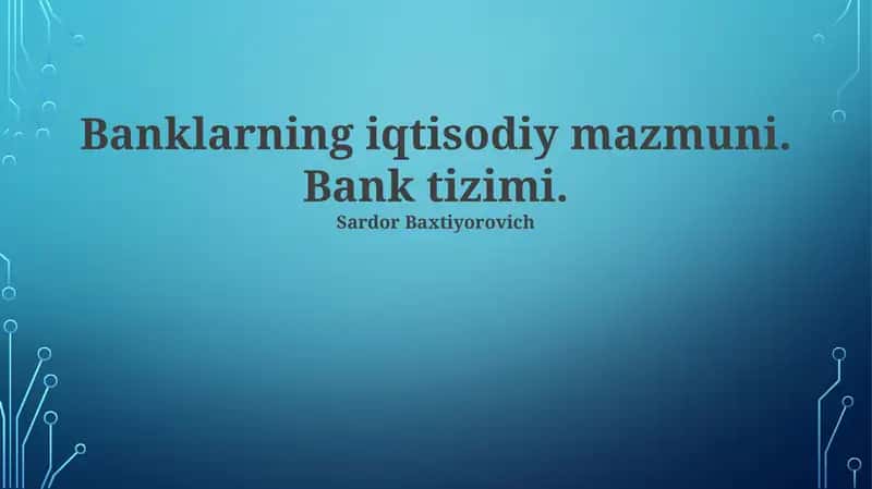 Banklarning iqtisodiy mazmuni. Bank tizimi 1