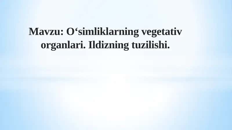 O‘simliklarning vegetativ organlari 1