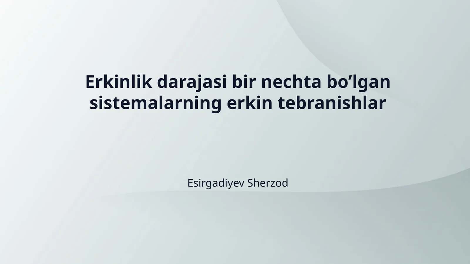 Erkinlik darajasi bir nechta bo’lgan sistemalarning erkin tebranishlar 1