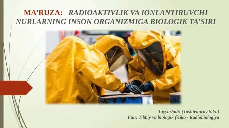MA’RUZA:RADIOAKTIVLIKVA IONLANTIRUVCHI NURLARNING INSON ORGANIZMIGABIOLOGIK TA’SIRI 1
