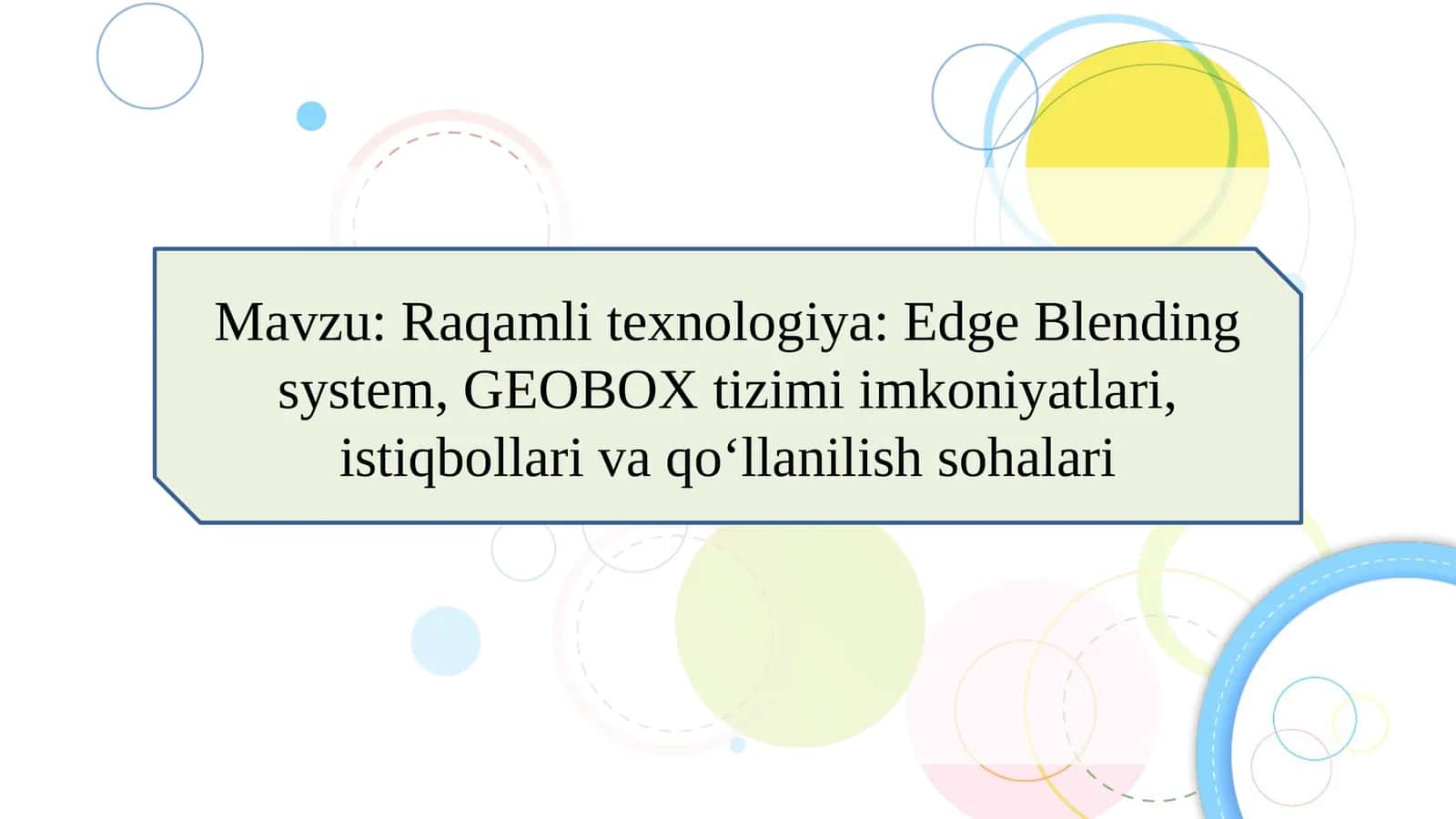 Raqamli texnologiya: Edge Blending system, GEOBOX tizimi imkoniyatlari, istiqbollari va qo‘llanilish sohalari 1