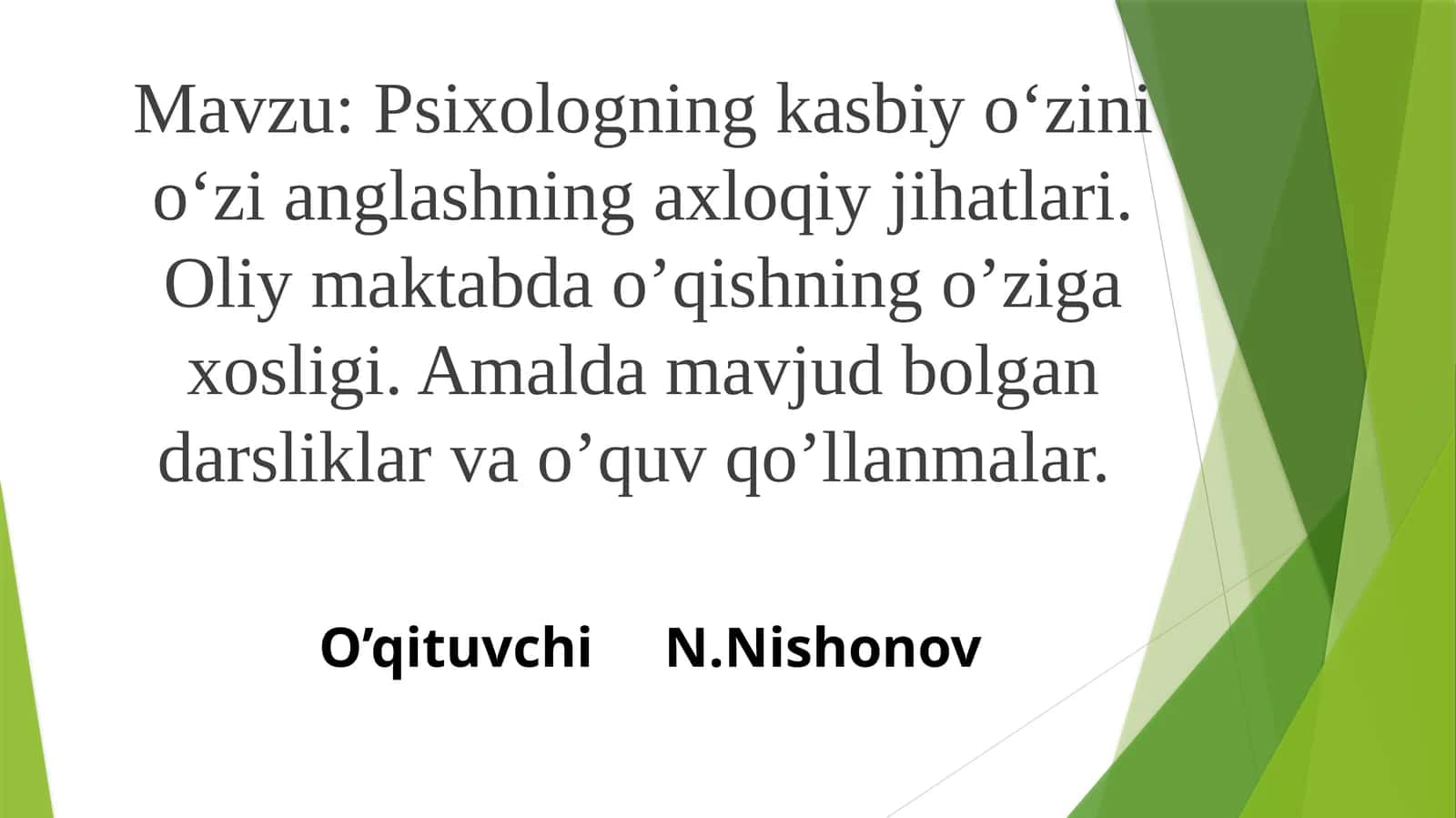 Psixologning kasbiy o‘zini o‘zi anglashning axloqiy jihatlari. Oliy maktabda o’qishning o’ziga xosligi. Amalda mavjud bo‘lgan darsliklar va o‘quv qo‘llanmalar 1