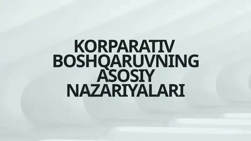 Korporativ boshqaruvning asosiy nazariyalari 1
