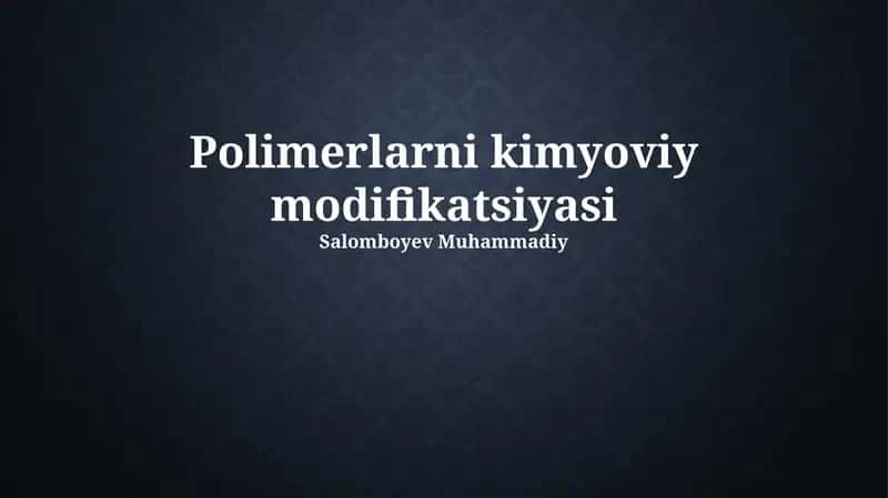 Polimerlarni kimyoviy modifikatsiyasi 1