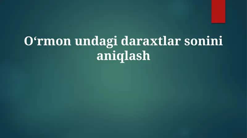 Oʻrmonundagi daraxtlar sonini aniqlash 1