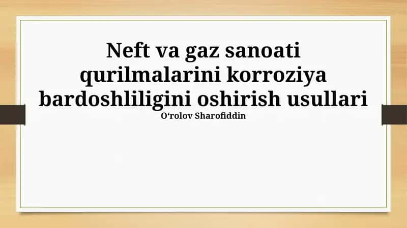 Neft va gaz sanoati qurilmalarini korroziya bardoshliligini oshirish usullari 1