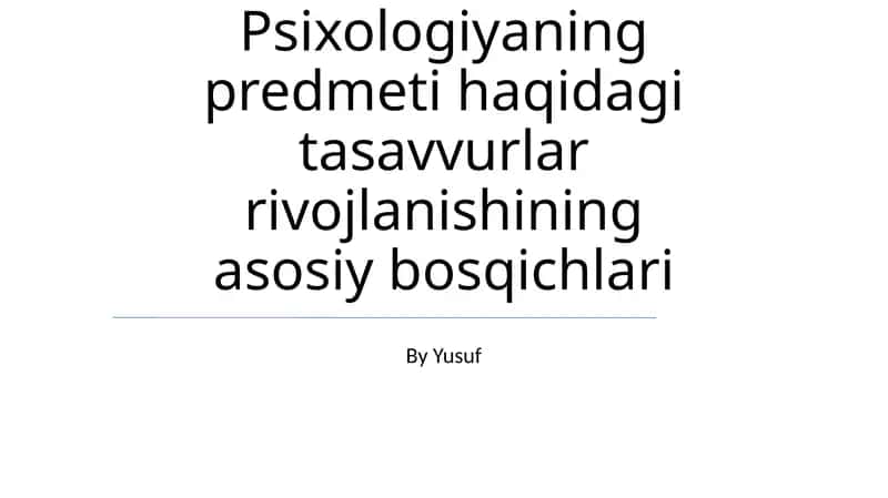 Psixologiyaning predmeti haqidagi tasavvurlar rivojlanishining asosiy bosqichlari 1