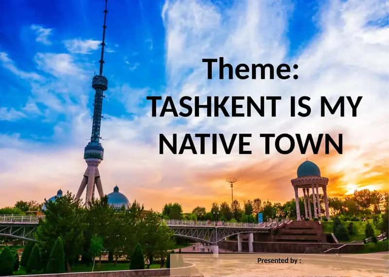 TASHKENT IS MY NATIVE TOWN 1