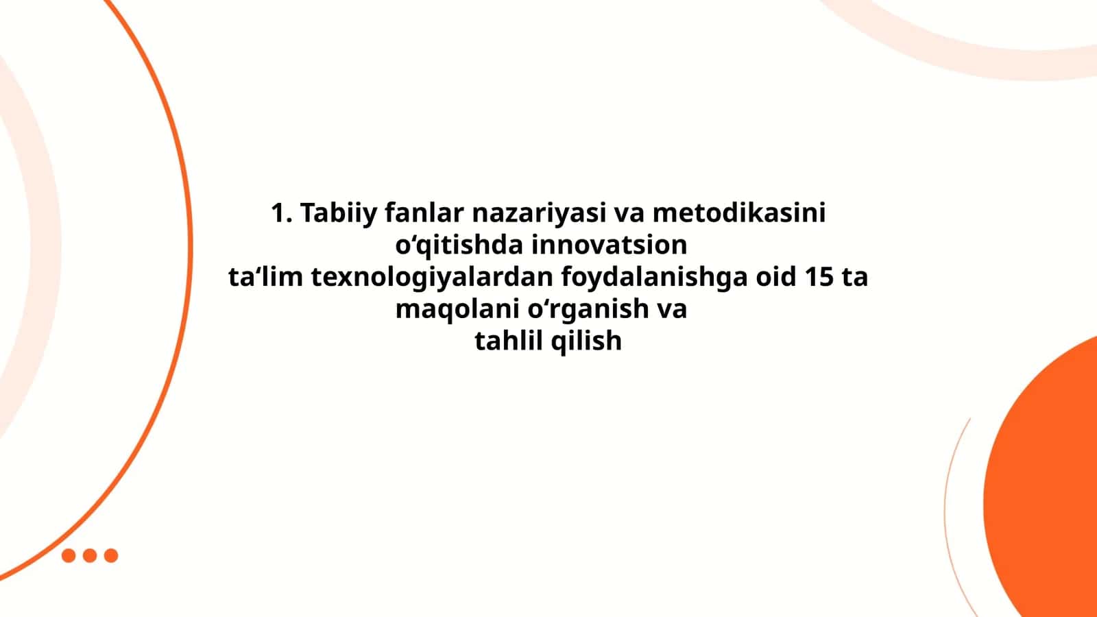 Tabiiy fanlar nazariyasi va metodikasini o‘qitishda innovatsion ta‘lim texnologiyalardan foydalanishga oid 15 ta maqolani o‘rganish va tahlil qilish 1