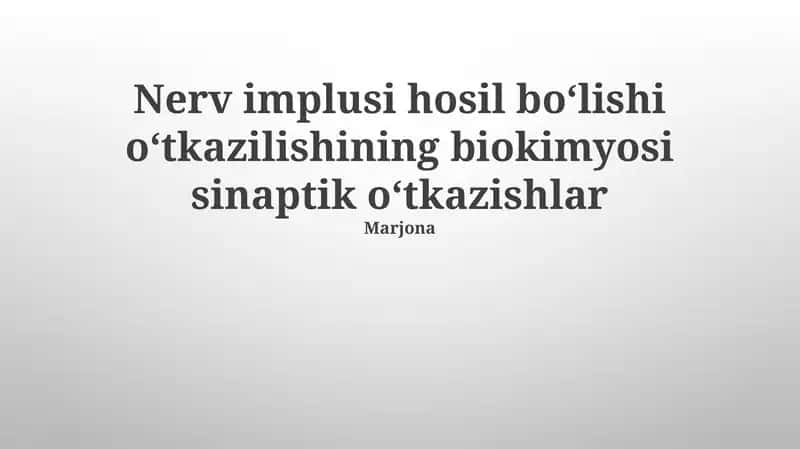 Nerv implusi hosil boʻlishi oʻtkazilishining biokimyosi sinaptik oʻtkazishlar 1