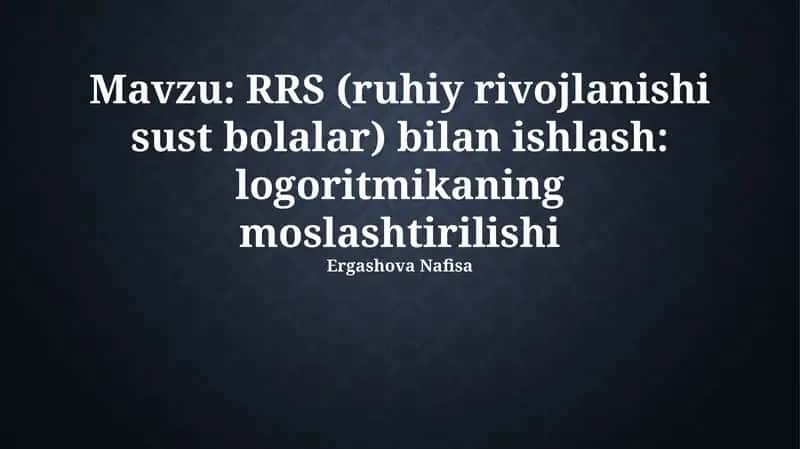 RRS (ruhiy rivojlanishi sust bolalar) bilan ishlash: logoritmikaning moslashtirilishi 1