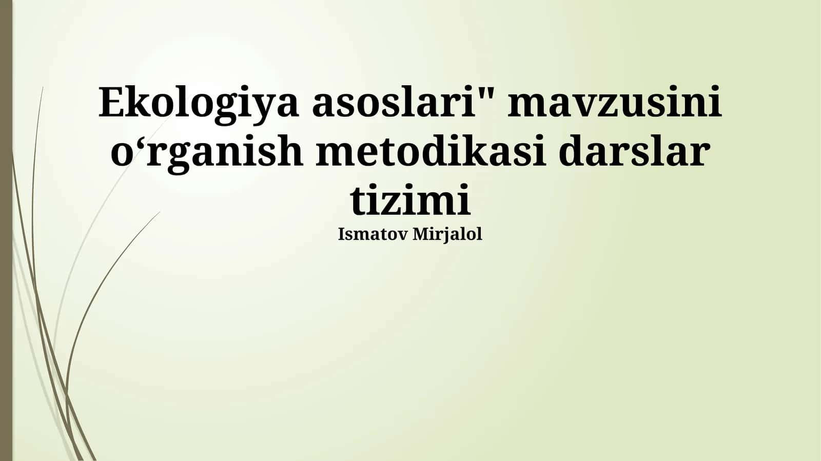 Ekologiya asoslari" mavzusini oʻrganish metodikasi darslar tizimi 1