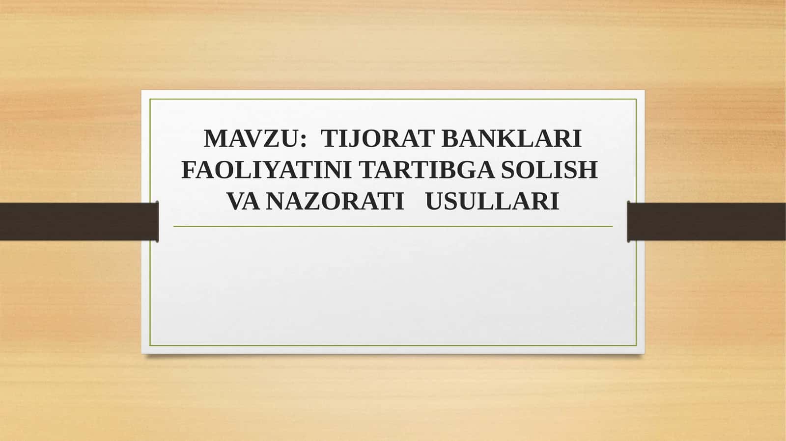 TIJORAT BANKLARI FAOLIYATINI TARTIBGA SOLISH VA NAZORATI USULLARI 1