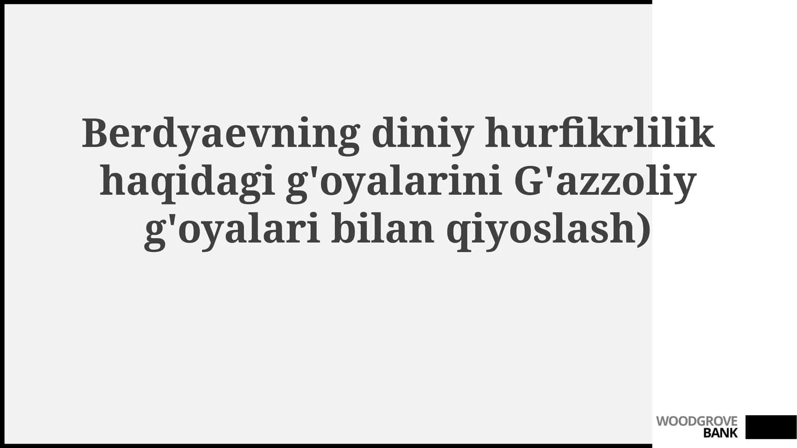 Berdyayev va G'azzoliyning diniy erkin fikrlashga yondashuvlari: Taqqoslash tahlili 1