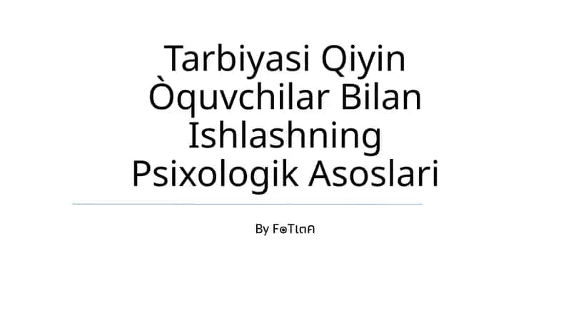 Tarbiyasi Qiyin Òquvchilar Bilan Ishlashning Psixologik Asoslari 1