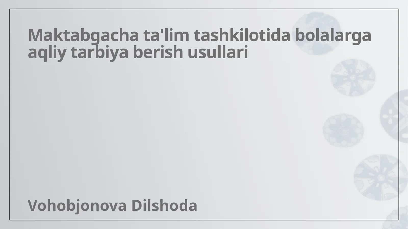 Maktabgacha ta'lim tashkilotida bolalarga aqliy tarbiya berish usullari 1