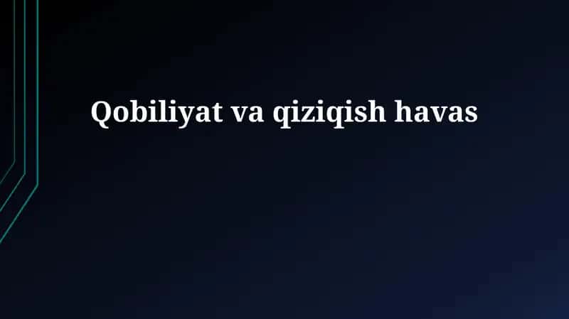 Qobiliyat va qiziqish havas 1